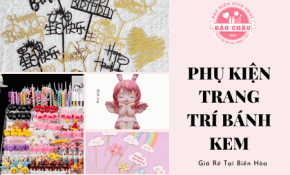 Phụ Kiện Trang Trí Bánh Kem Giá Rẻ Tại Biên Hòa | Giao Nhanh, Mẫu Mã Đa Dạng
