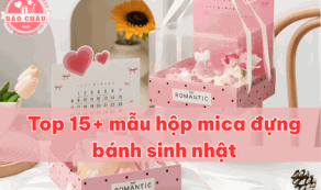 Top 15+  mẫu hộp mica đựng bánh sinh nhật sang trọng, bảo quản tốt