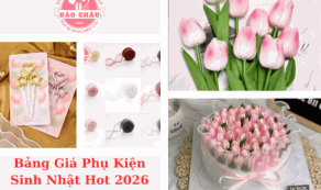 [Cập Nhật] Bảng Giá Phụ Kiện Trang Trí Bánh Sinh Nhật Hot 2026 Tại TP.HCM