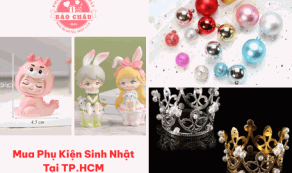 Mua Phụ Kiện Sinh Nhật Tại TP.HCM: Địa Chỉ Uy Tín, Mẫu Mã Đa Dạng Nhất