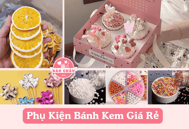 Bật Mí Phụ Kiện Bánh Kem Giá Rẻ Mà Vẫn Đảm Bảo Chất Lượng